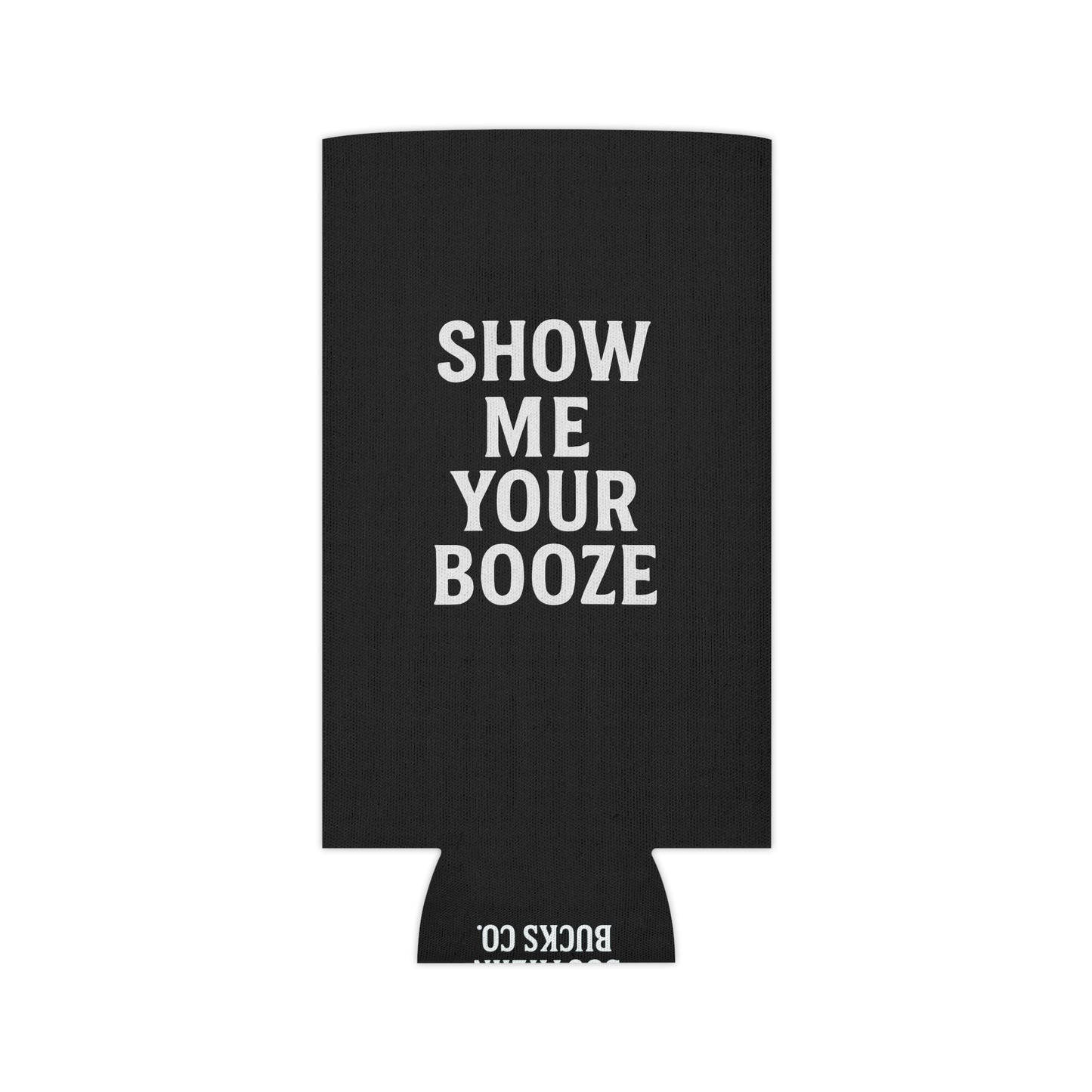 "Show me Your Booze" Booze Boot (Can Cooler)