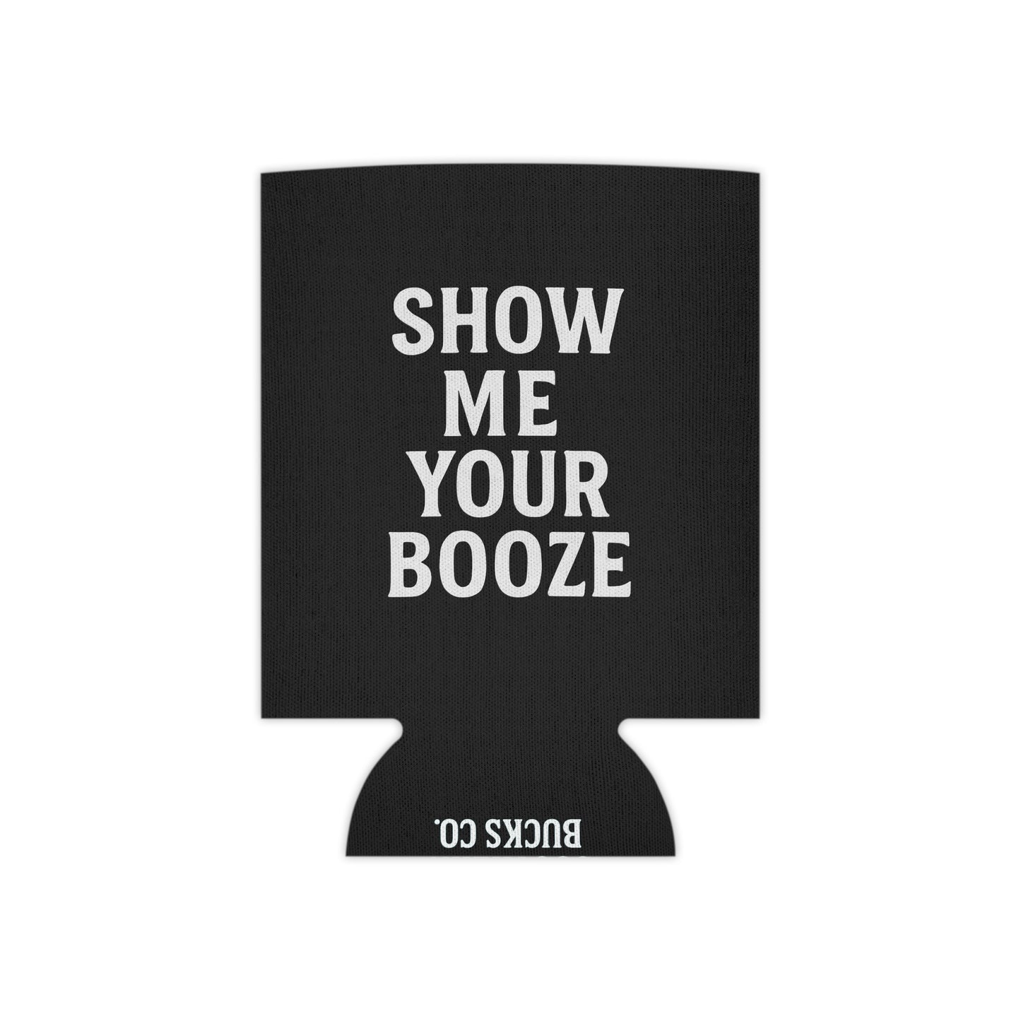 "Show me Your Booze" Booze Boot (Can Cooler)